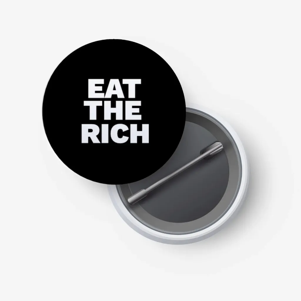 EAT THE RICH (25mm)