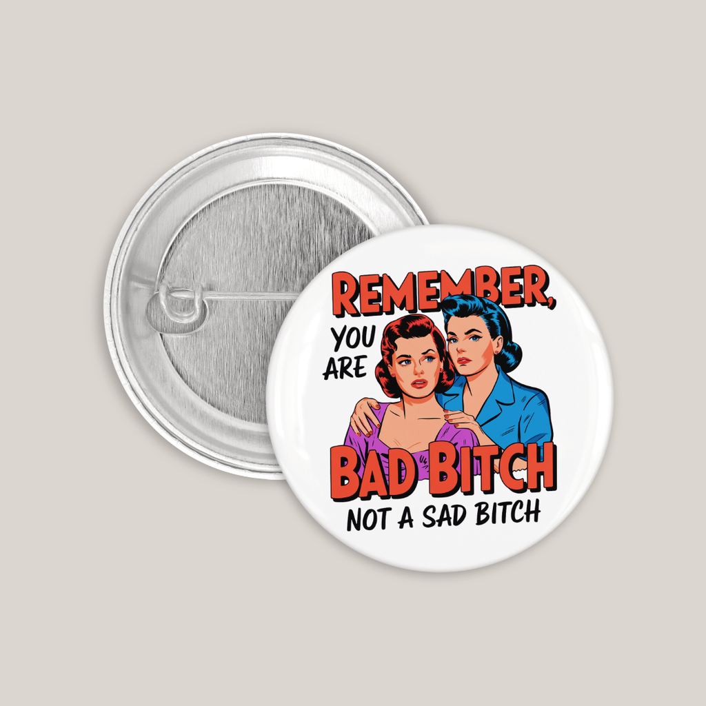Remember You Are A Bad Bitch (25mm)