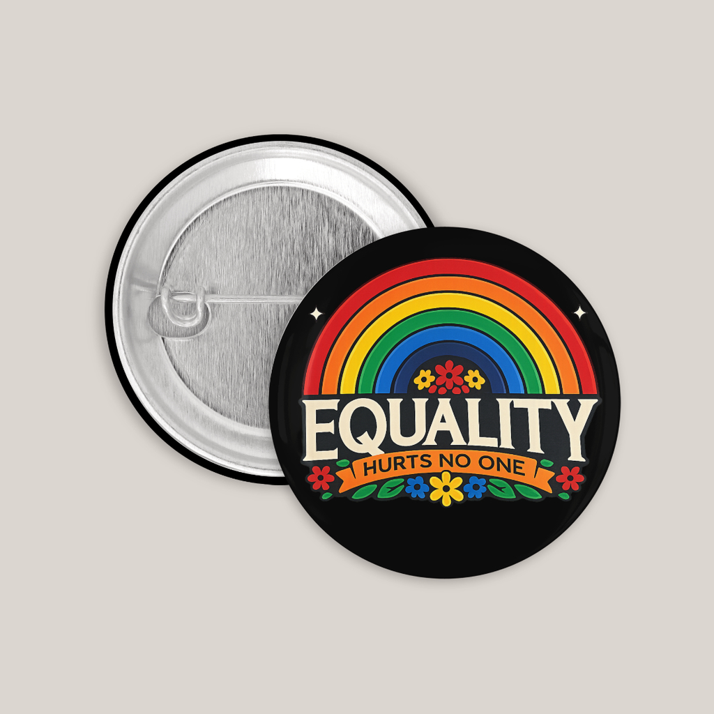 Equality Hurts No One (25mm)