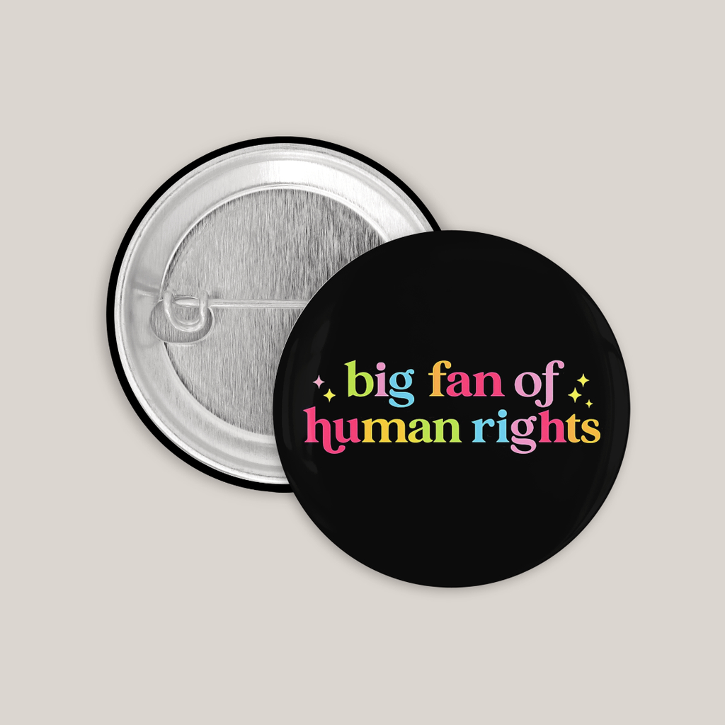 Big Fan Of Human Rights (25mm)