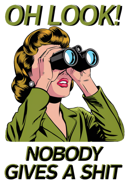 Oh Look! Nobody Gives A Shit!