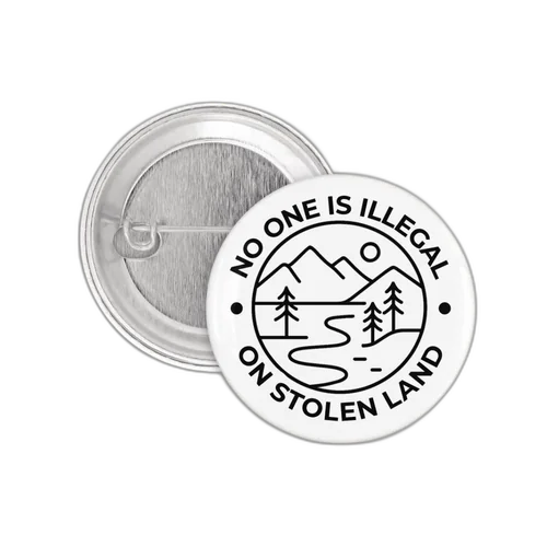 No One Is Illegal On Stolen Land Button